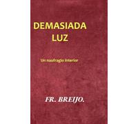 DEMASIADA LUZ: Retrato de un naufragio interior