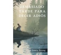 Demasiado Tarde Para Decir Adiós
