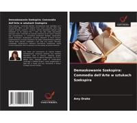 Demaskowanie Szekspira: Commedia Dell'arte W Sztukach Szekspira