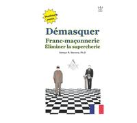 Démasquer Franc-maçonnerie: Éliminer la supercherie