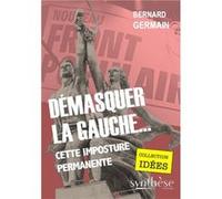 Démasquer la gauche… cette imposture permanente Germain Bernard (Auteur)