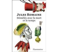 Démêlés avec la mort et le temps Jules Romains (Auteur)