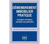 Démembrement immobilier pratique : Immobilier d'entreprise; Immobilier des particuliers