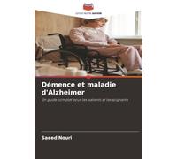 Démence et maladie d'Alzheimer: Un guide complet pour les patients et les soignants