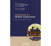 Démence et perte cognitive Prise en charge du patient et de sa famille - Jean-Emile Vanderheyden - De Boeck Supérieur - broché - Guide