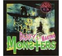 Demented Are Go - Daddy's Making Monsters
