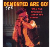 Demented Are Go - Who Put Grandma Under Stairs-Live