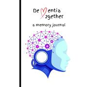 Dementia 2gether: Dementia Self Help Gift Notebook Journal for friends, family and loved ones