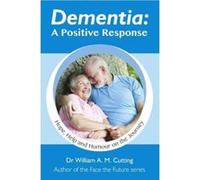 Dementia: A Positive Response: Hope, Help and Humour on the Journey - [Version Originale] Inconnu (Auteur)