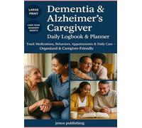 Dementia & Alzheimer’s Caregiver Daily Logbook & Planner: Track Medications, Behaviors, Appointments & Daily Care - Clear, Shareable Logs