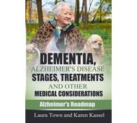 Dementia, Alzheimer's Disease Stages, Treatments, and Other Medical Considerations (Alzheimer's Roadmap) by Laura Town (2015-09-19)