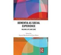 Dementia as Social Experience: Valuing Life and Care (Routledge Studies in the Sociology of Health and Illness) - [Version Originale] Inconnu (Auteur)