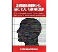 DEMENTIA BEFORE 40: RARE, REAL, AND IGNORED: Why People Are Searching ‘Youngest Age of Dementia’ - Fear, misinformation & viral cases