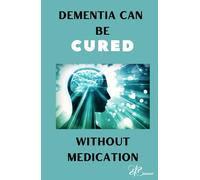 Dementia can be CURED Without Medication: Self help