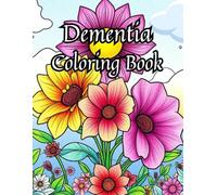 Dementia Coloring Book: Easy Coloring Book for Dementia (70 Large Print Simple and Fun Images of Animals, Flowers, Food, Objects, and More!)