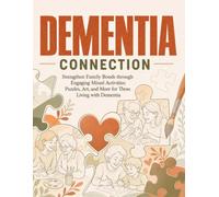 Dementia Connection: Strengthen Family Bonds through Engaging Mixed Activities: Puzzles, Art, and More for Those Living with Dementia