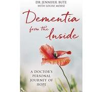Dementia from the Inside: A doctor's personal journey of hope - [Version Originale] Inconnu (Auteur)