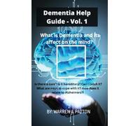 Dementia Help Guide: Vol. 1: What is Dementia and its affect on the mind?