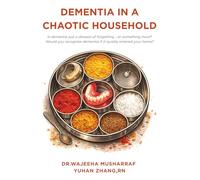 Dementia in a chaotic household: Is dementia just a disease of forgetting ... or something more? Would you recognise dementia if it quietly entered your home?