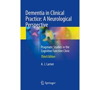 Dementia in Clinical Practice: A Neurological Perspective: Pragmatic Studies in the Cognitive Function Clinic