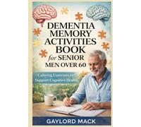 Dementia Memory Activities Book for Seniors Men over 60: Calming Exercises to Support Cognitive Health