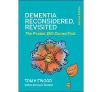 Dementia Reconsidered, Revisited; The Person Still Comes First