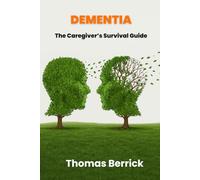 DEMENTIA: The Caregiver’s Survival Guide