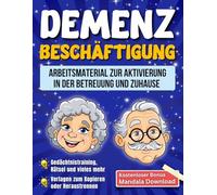 Demenz Beschäftigung: Arbeitsmaterial zur Aktivierung in der Betreuung und Zuhause - Gedächtnistraining, Rätsel und vieles mehr (Vorlagen zum Kopieren oder Heraustrennen)