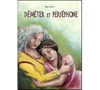 Demeter et persephone - Elsa Oriol - Kaleidoscope - relié - album jeunesse