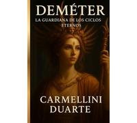 Deméter: La Guardiana de los Ciclos Eternos