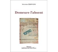 Demeure l'absent - Severine Pirovano - Du Petit Pave Eds - broché - Roman
