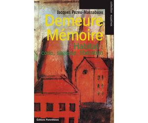 Demeure memoire - Jacques Pezeu-Massabuau - Parentheses Eds - broché - Livre