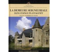 Demeure seigneuriale du monde plantagenet xiexvie siecles XIe-XVIe siècles : salle, chambres et tours - Pur - Presses Universitaires Rennes - broché - Scolaire / Universitaire
