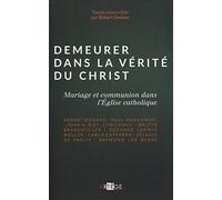 Demeurer Dans La Vérité Du Christ - Mariage Et Communion Dans L'eglise Catholique