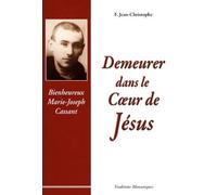 Demeurer Dans Le Coeur De Jésus - Bienheureux Marie-Joseph Cassant