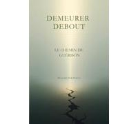 DEMEURER DEBOUT-Le chemin de guérison