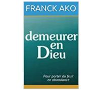DEMEURER EN DIEU: Pour porter du fruit en abondance
