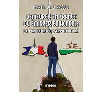 Demeurer En France Ou Émigrer En Hongrie ; Le Problème De L¿Expatriation