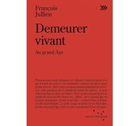 Demeurer vivant: Au grand Age