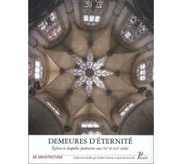 Demeures D'éternité - Eglises Et Chapelles Funéraires Aux Xve Et Xvi E Siècles