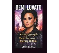 DEMI LOVATO: Finding Strength: Music, Life, and the Journey Within