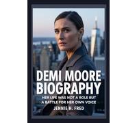 Demi Moore biography: Her Life Was Not a Role But a Battle for Her Own Voice