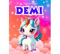 Demi: Personalized Unicorn Coloring Book for Girls Ages 4-8 | Custom Gift for Kids Who Love Unicorns: Fun Activity Book with Demi's Name on Every Page