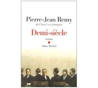 Pierre-Jean Remy – Demi-siècle – Roman – Broché – Albin Michel