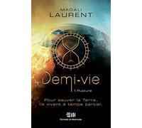 Demi-vie Tome 1 - Rupture - Pour sauver la Terre, ils vivent à temps partiel