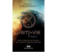 Demi-vie Tome 1 - Rupture - Pour sauver la Terre, ils vivent à temps partiel