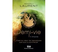 Demi-vie Tome 4 - Origines