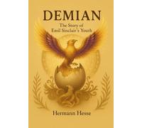 Demian: The Story of Emil Sinclair’s Youth