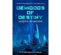 Demigods of Destiny: Austin’s Awakening: Austin’s Powerforce Unleashed Saga