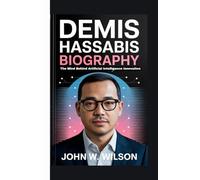 DEMIS HASSABIS BIOGRAPHY: The Mind Behind Artificial Intelligence Innovation